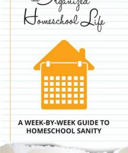 The Organized Homeschool Life