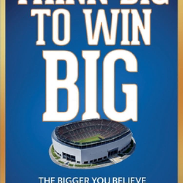 Think Big to Win Big