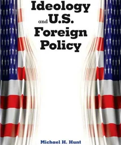 Ideology and U. S. Foreign Policy