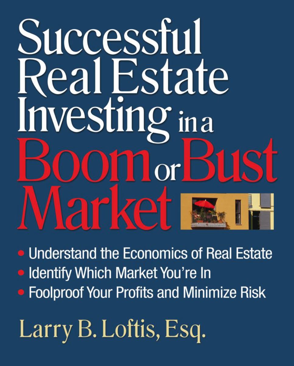 Successful Real Estate Investing in a Boom or Bust Market