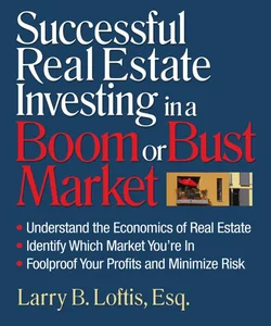 Successful Real Estate Investing in a Boom or Bust Market