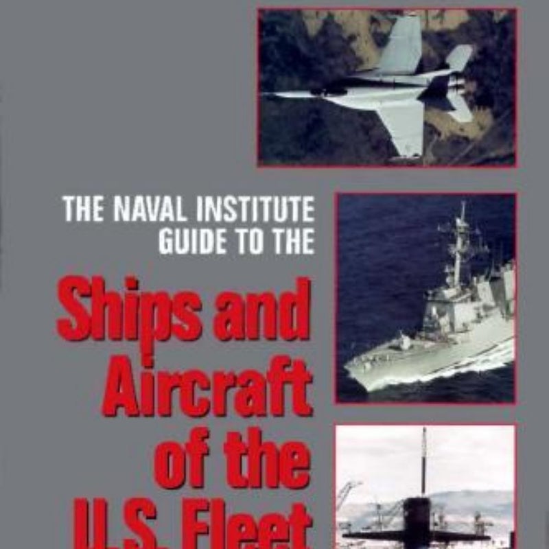 The Naval Institute Guide to the Ships and Aircraft of the U. S. Fleet