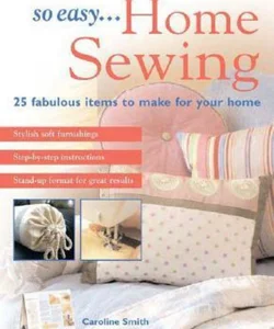 So Easy... Home Sewing