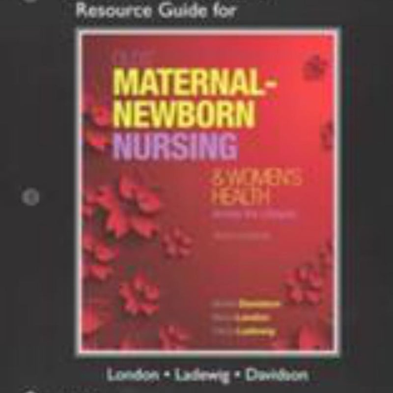 Student Workbook and Resource Guide for Olds' Maternal-Newborn Nursing and Women's Health Across the Lifespan