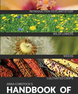 The Handbook of Nature Study - Wildflowers, Weeds & Cultivated Crops