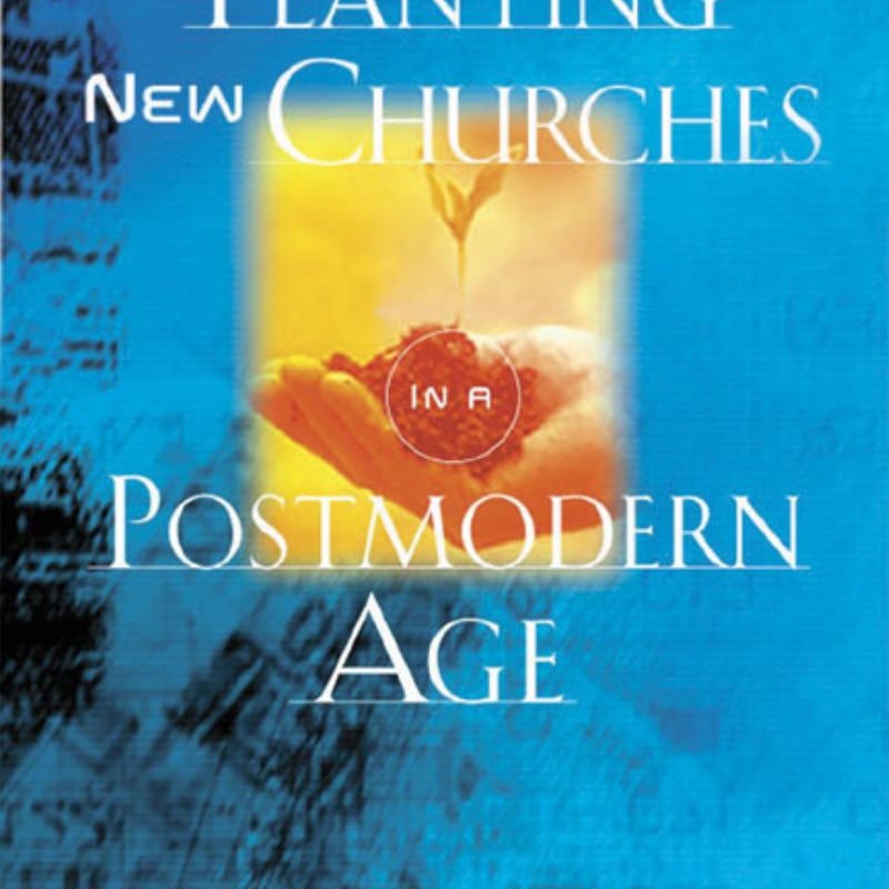 Planting New Churches in a Postmodern Age