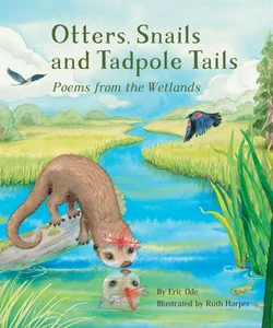 Otters, Snails and Tadpole Tails