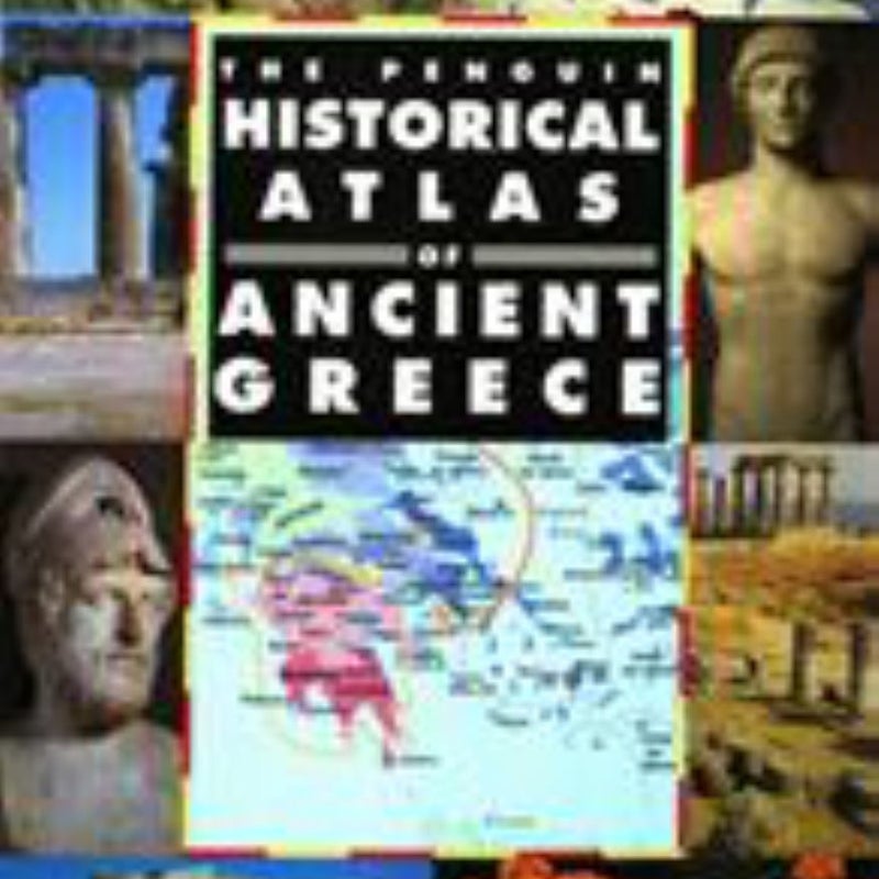 The Penguin Historical Atlas of Ancient Greece