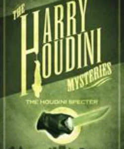 Harry Houdini Mysteries: the Houdini Specter