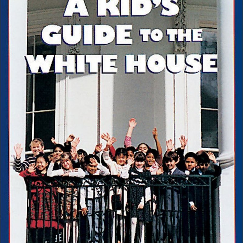A Kid's Guide to the White House