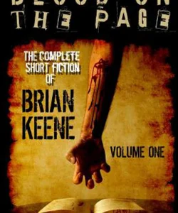 Blood on the Page: the Complete Short Fiction of Brian Keene, Volume 1