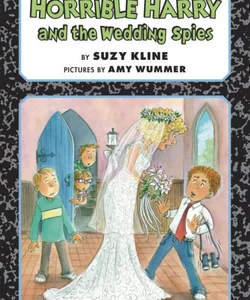 Horrible Harry and the Wedding Spies