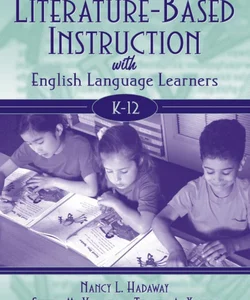 Literature-Based Instruction with English Language Learners, K-12