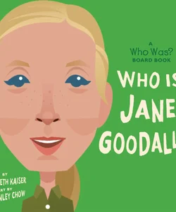 Who Is Jane Goodall?: a Who Was? Board Book