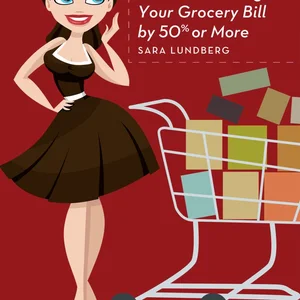 Budget Savvy Diva's Guide to Slashing Your Grocery Bill by 50% or More