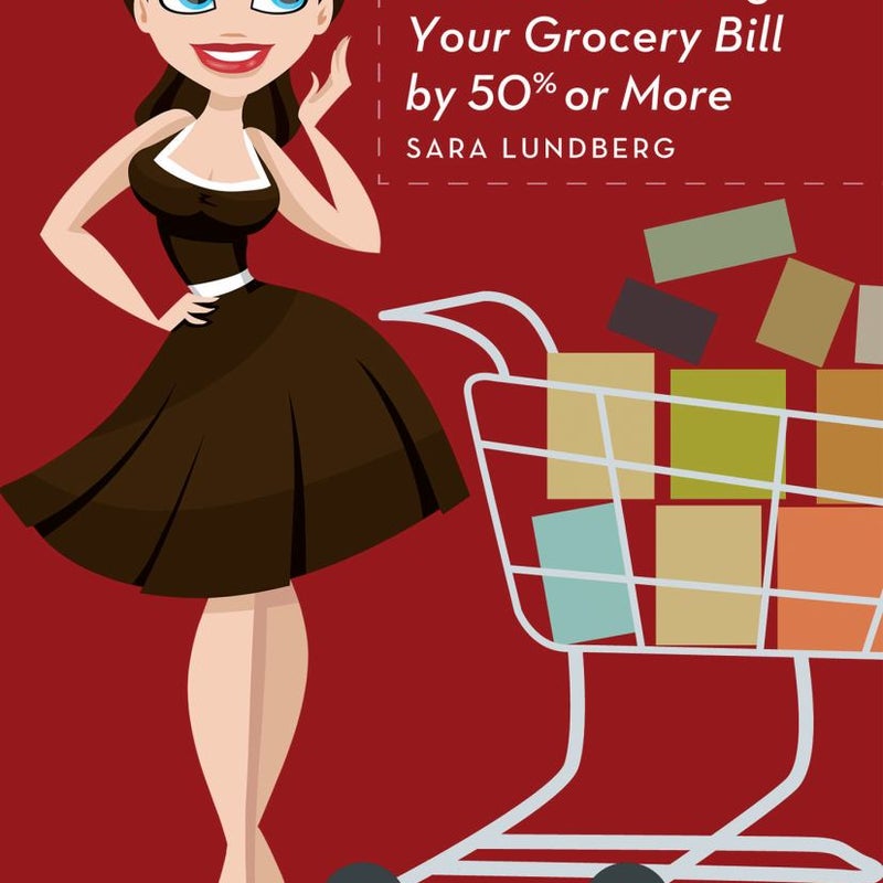 Budget Savvy Diva's Guide to Slashing Your Grocery Bill by 50% or More