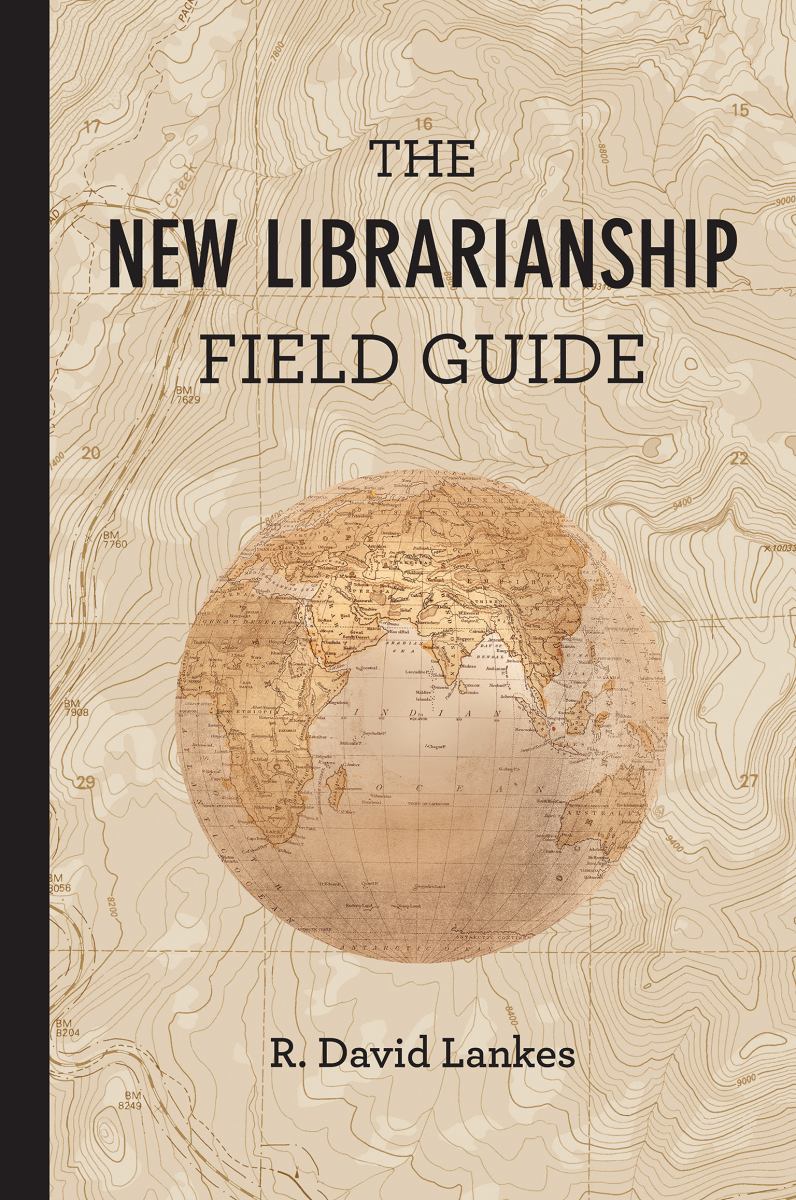 The New Librarianship Field Guide By R. David Lankes | Pangobooks