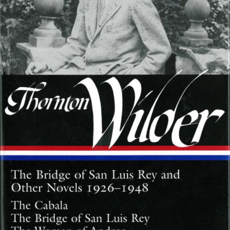 Thornton Wilder: the Bridge of San Luis Rey and Other Novels 1926-1948 (LOA #194)