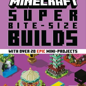 Minecraft: Super Bite-Size Builds