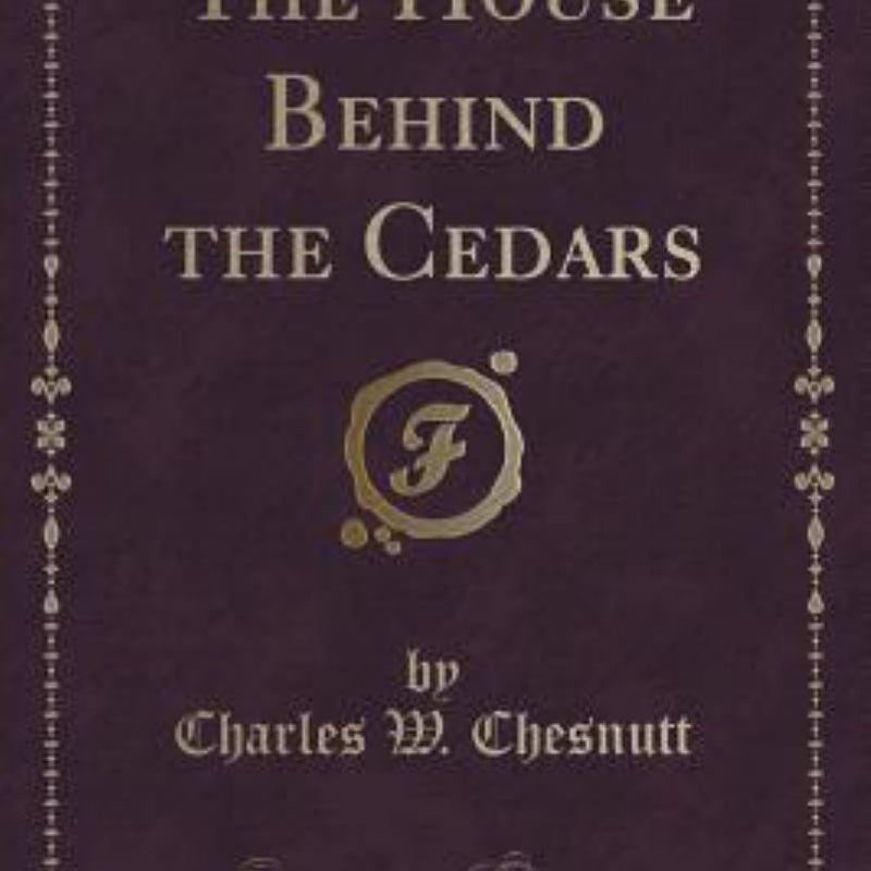 The House Behind the Cedars (Classic Reprint)