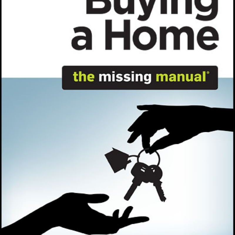 Buying a Home: the Missing Manual