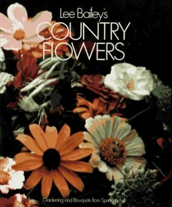 Lee Bailey's Country Flowers