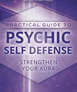 Practical Guide to Psychic Self-Defense