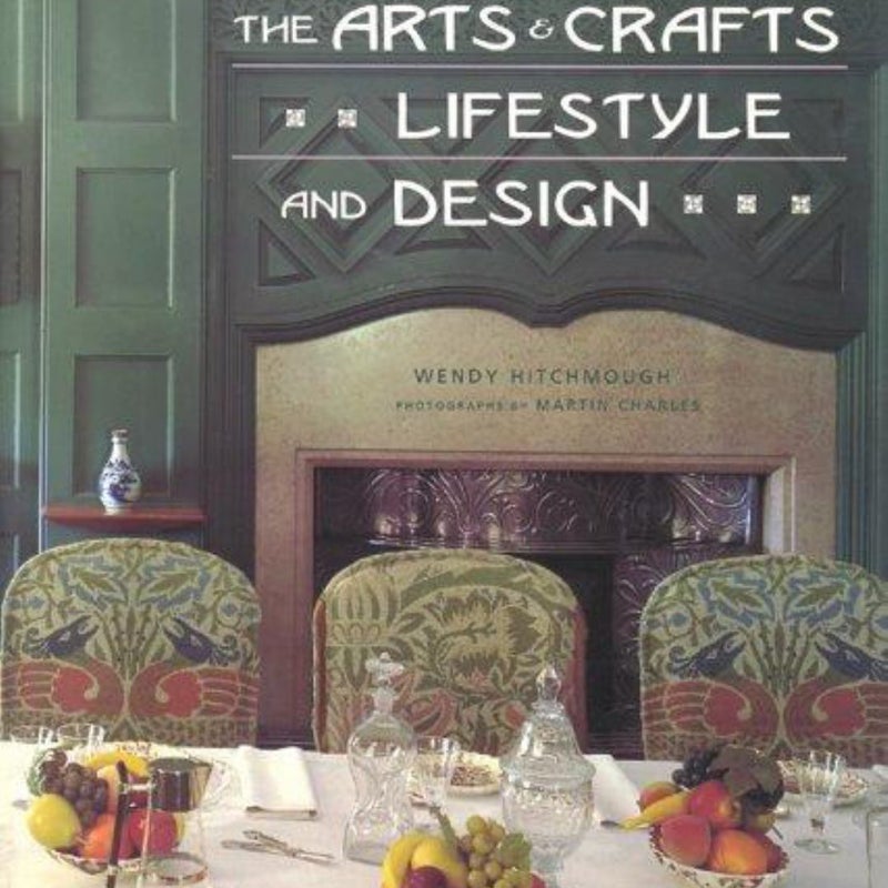 The Arts and Crafts Lifestyle and Design