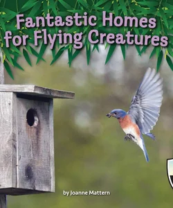 Fantastic Homes for Flying Creatures