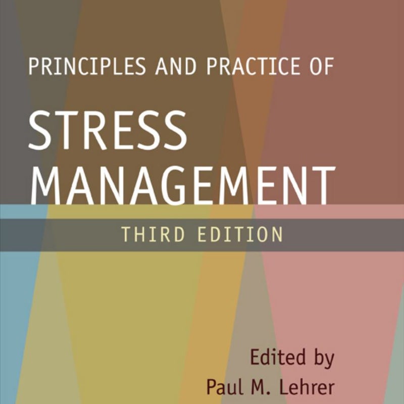 Principles and Practice of Stress Management