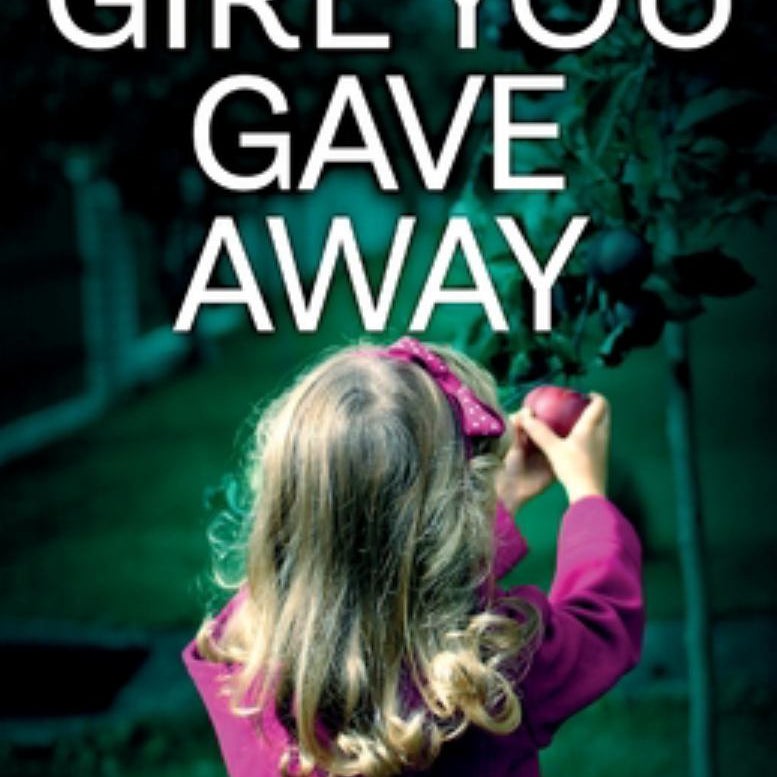 The Girl You Gave Away