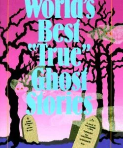 World's Best "True" Ghost Stories