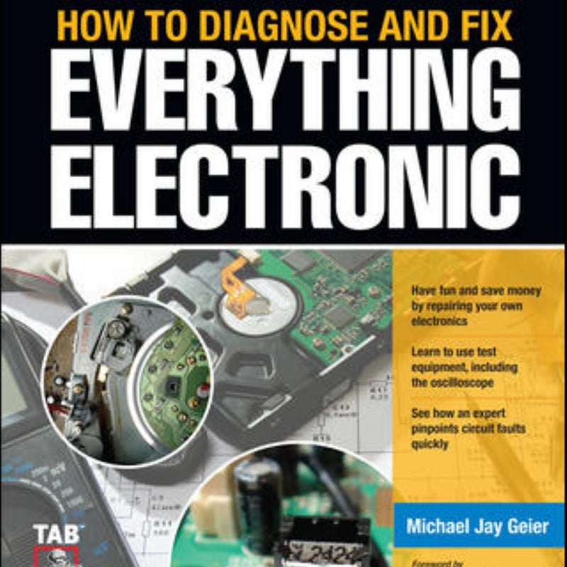 How to Diagnose and Fix Everything Electronic by Michael Jay Geier