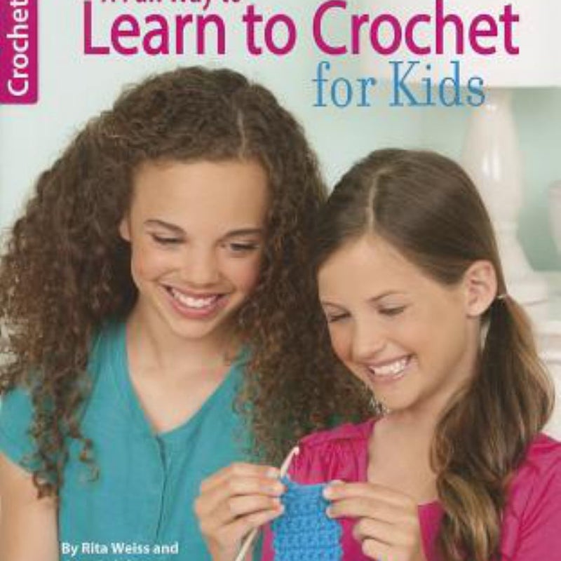 A Fun Way to Learn to Crochet for Kids