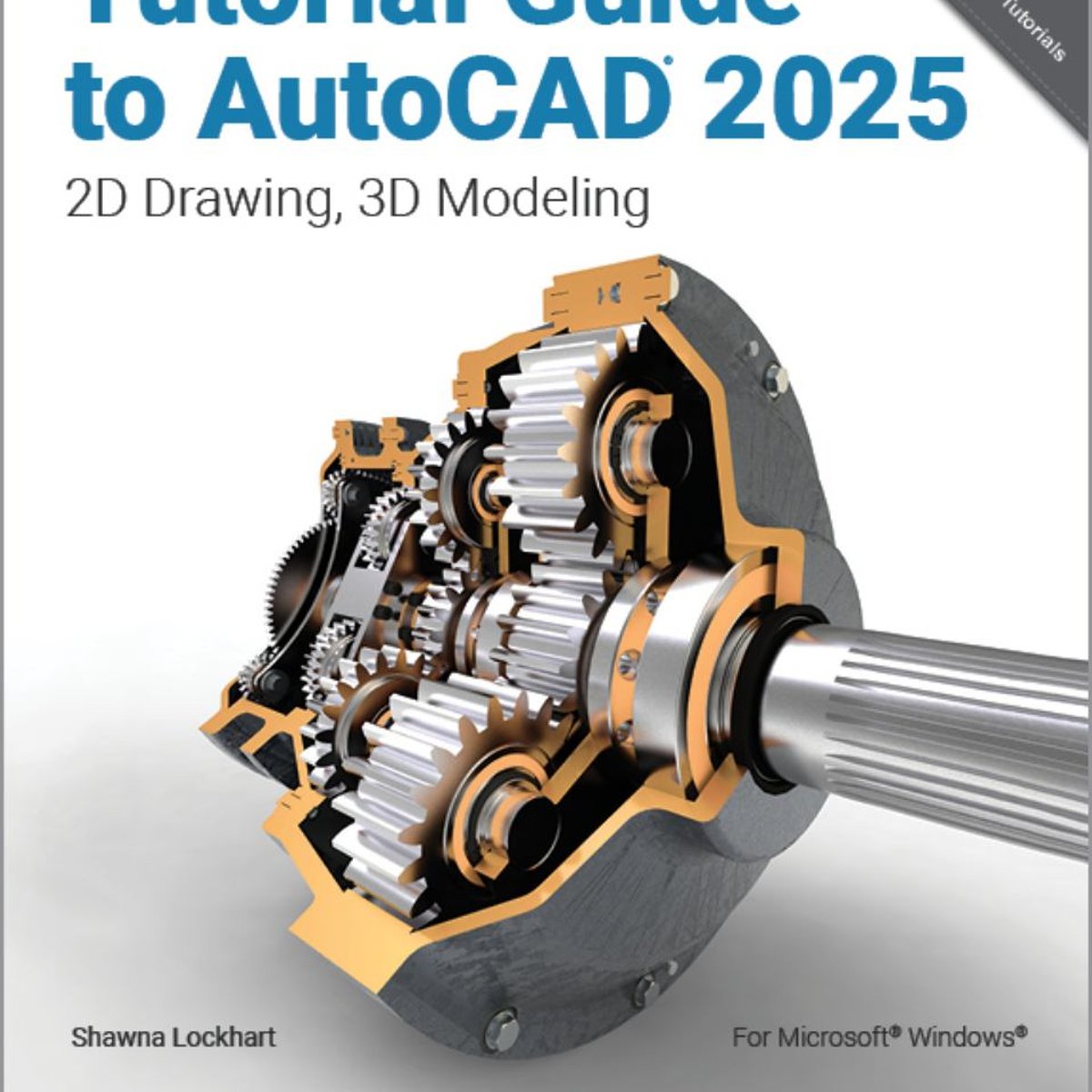 Tutorial Guide to AutoCAD 2025 by Shawna Lockhart