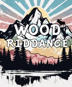 Wood Riddance