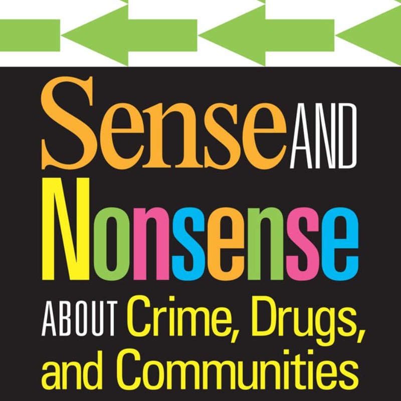 Sense and Nonsense about Crime, Drugs, and Communities