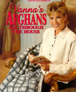 Vanna's Afghans All Through the House