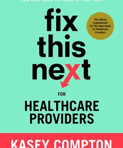 Fix This Next for Healthcare Providers