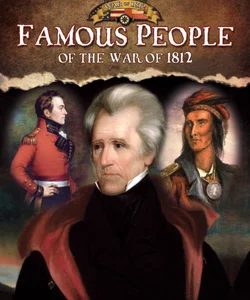 Famous People of the War of 1812
