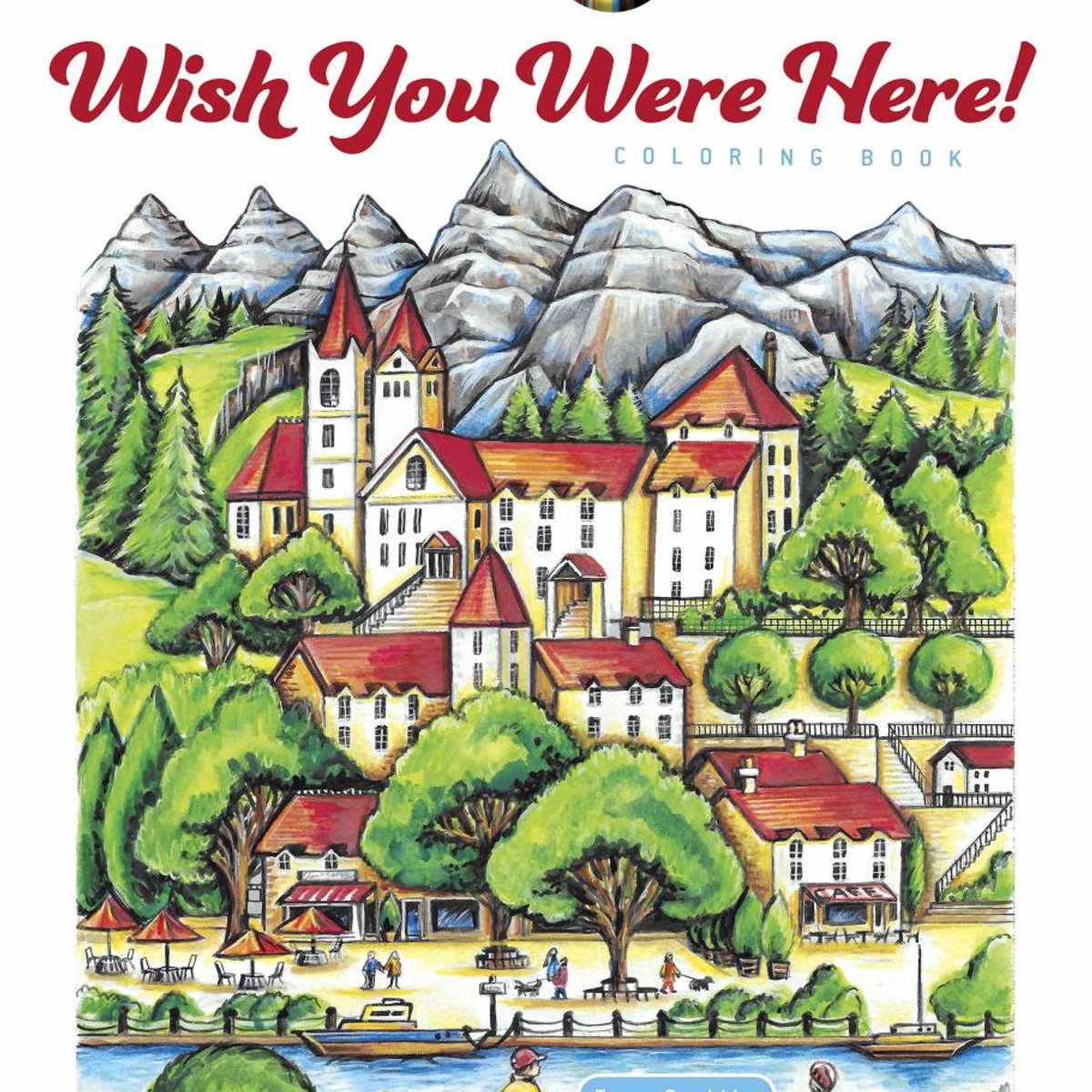 Creative Haven Wish You Were Here! Coloring Book by Teresa Goodridge