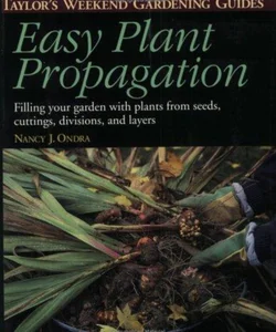 Taylor's Weekend Gardening Guide to Easy Plant Propagation
