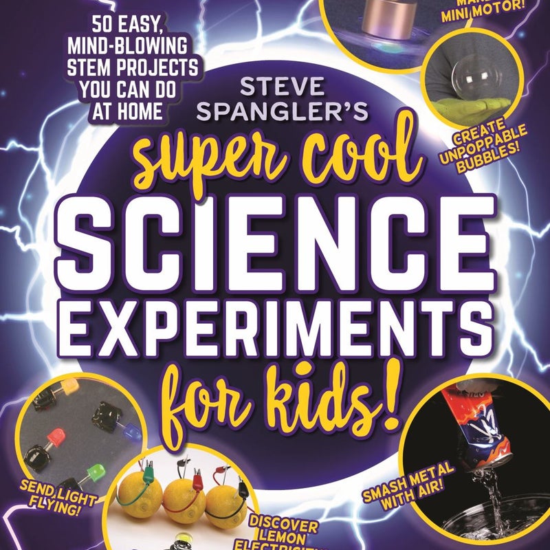 Steve Spangler's Super-Cool Science Experiments for Kids