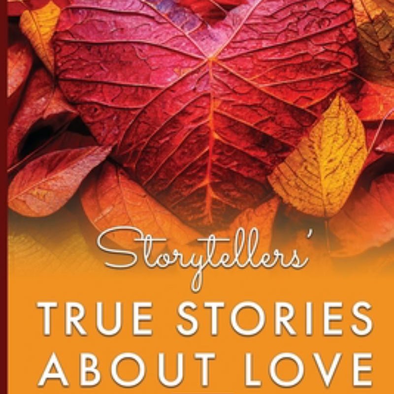 Storytellers' True Stories about Love, Vol 2
