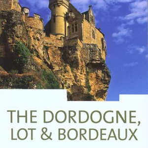 The Dordogne, Lot and Bordeaux