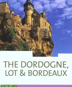 The Dordogne, Lot and Bordeaux