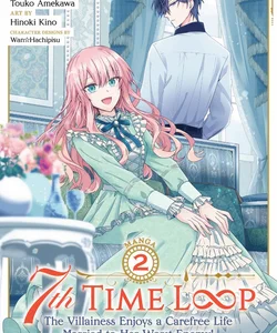 7th Time Loop: the Villainess Enjoys a Carefree Life Married to Her Worst Enemy! (Manga) Vol. 2