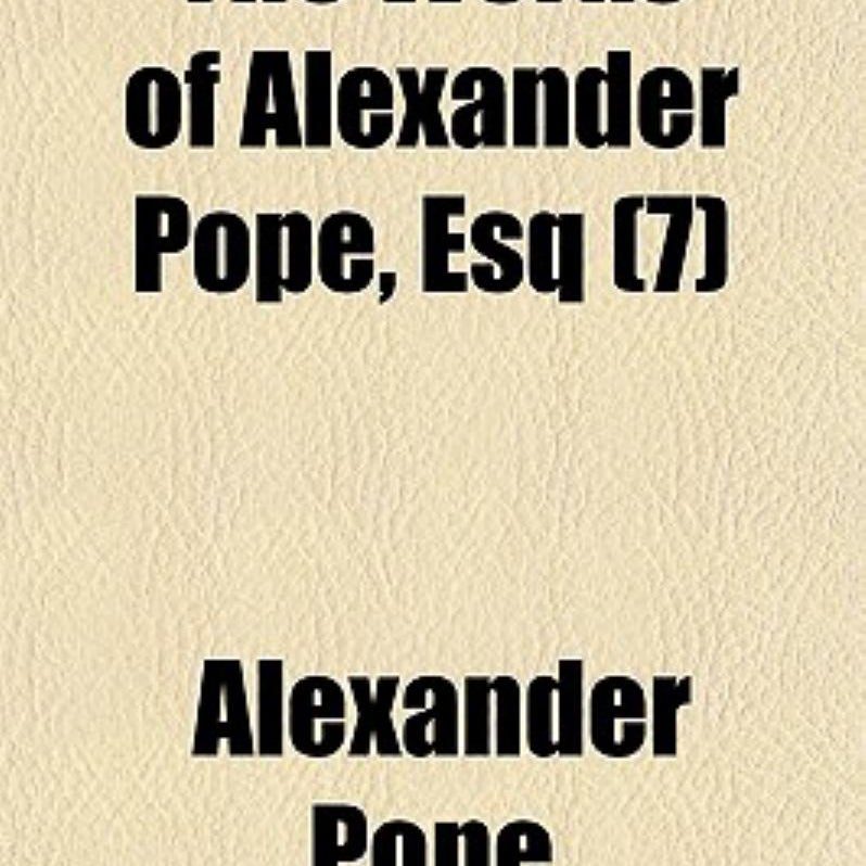 The Works of Alexander Pope, Esq