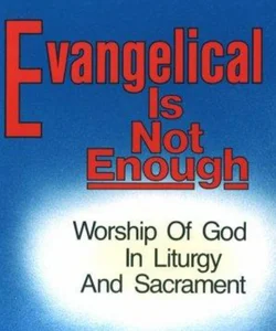 Evangelical Is Not Enough