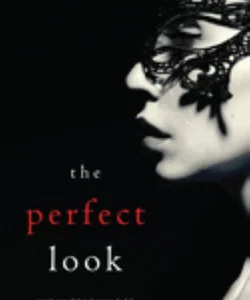The Perfect Look (a Jessie Hunt Psychological Suspense-Book Six)